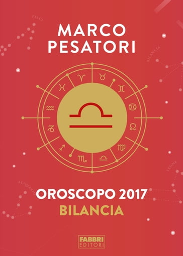 Bilancia - Oroscopo 2017 - Marco Pesatori - eBook - Mondadori Store