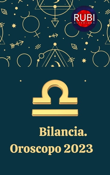 Bilancia Oroscopo 2023 - Rubi Astrologa - eBook - Mondadori Store