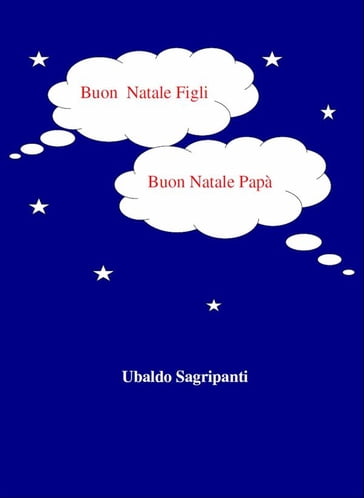 Buon Natale figli Buon Natale papà - ubaldo sagripanti - eBook - Mondadori  Store