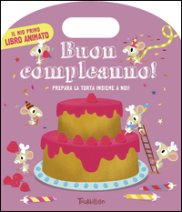 Buon compleanno! Ediz. illustrata