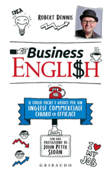 Business English. Il corso facile e veloce per un inglese commerciale  chiaro ed efficace - Robert Dennis - Libro - Mondadori Store