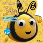 Buzzbee a lezione di miele! La casa delle api. Ediz. illustrata