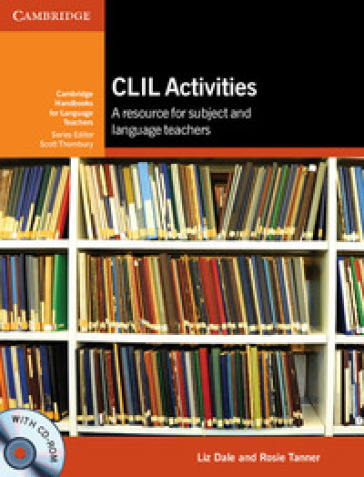 CLIL activities. A resource for subject and language teachers. Cambridge handbooks for language teachers. Con CD-ROM