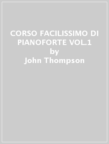 CORSO FACILISSIMO DI PIANOFORTE VOL.1 - John Thompson - Libro - Mondadori  Store