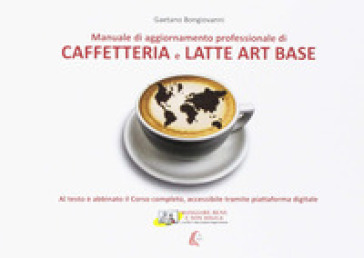 Caffetteria e latte. Art base. Nuova ediz. - Gaetano Bongiovanni - Libro -  Mondadori Store