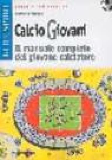 Calcio giovani. Il manuale completo del giovane calciatore - Bernardo  Nicoloso - Libro - Mondadori Store