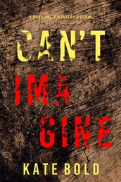 Can t Imagine (A Nora Price FBI Suspense ThrillerBook Six)