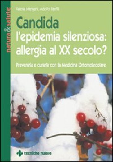 Candida l'epidemia silenziosa: allergia al XX secolo? - Valeria Mangani,  Adolfo Panfili - Libro - Mondadori Store