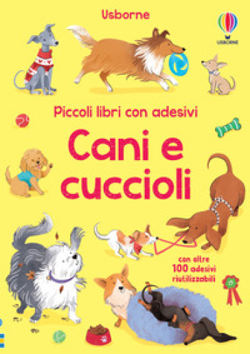 Cani e cuccioli. Con adesivi. Ediz. a colori - Kristie Pickersgill