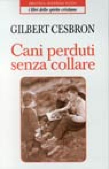 Cani perduti senza collare - Gilbert Cesbron - Libro - Mondadori Store
