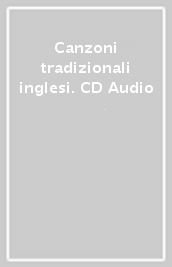 Canzoni tradizionali inglesi. CD Audio