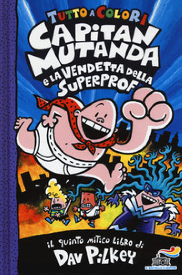 Capitan Mutanda e la vendetta della superprof - Dav Pilkey - Libro -  Mondadori Store