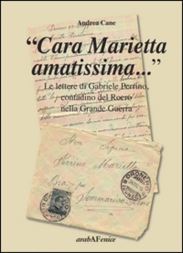 «Cara Marietta amatissima...». Le lettere di Gabriele Perrino, contadino del Roero nella grande guerra