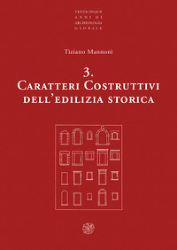 Caratteri costruttivi dell'edilizia storica. Nuova ediz.