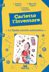 Carletto l'inventore. Lo spala-cacche automatico - Angela Cascio, Marcello  Figoni - Libro - Mondadori Store