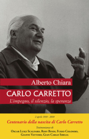 Carlo Carretto. L'impegno, il silenzio, la speranza - Alberto Chiara -  Libro - Mondadori Store