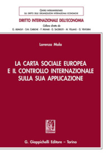La Carta sociale europea e il controllo internazionale sulla sua  applicazione - Lorenza Mola - Libro - Mondadori Store