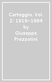 Carteggio. Vol. 2: 1919-1964