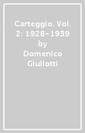 Carteggio. Vol. 2: 1928-1939