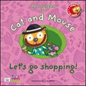 Cat and mouse. Let s go shopping! Con CD Audio