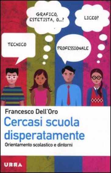 Cercasi scuola disperatamente. Orientamento scolastico e dintorni