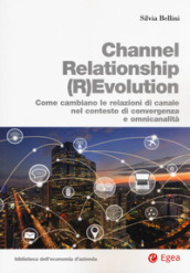 Channel relationship (r)evolution. Come cambiano le relazioni di canale nel contesto di convergenza e omnicanalità