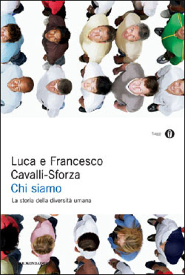 Chi siamo. La storia della diversità umana - Luigi Luca Cavalli-Sforza - Francesco Cavalli-Sforza
