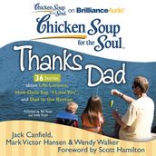 Chicken Soup for the Soul: Thanks Dad - 36 Stories about Life Lessons, How Dads Say 
