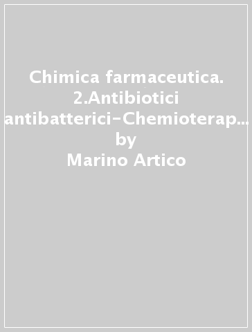 Chimica farmaceutica. 2.Antibiotici antibatterici-Chemioterapici  antibatterici-Chemioterapici antifungini - Marino Artico - Libro -  Mondadori Store