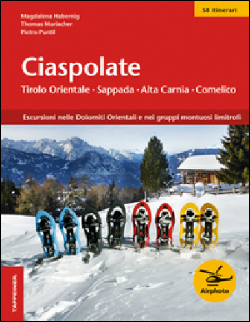 Ciaspolate. Tirolo orientale, Sappada/Pladen, Comelico - Magdalena Habernig - Thomas Mariacher - Pietro Puntil