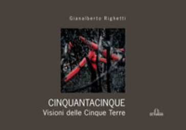 Cinquantacinquedicinque. Visione delle Cinque Terre