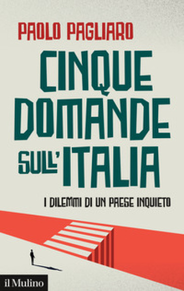 Cinque domande sull'Italia. I dilemmi di un paese inquieto - Paolo Pagliaro  - Libro - Mondadori Store