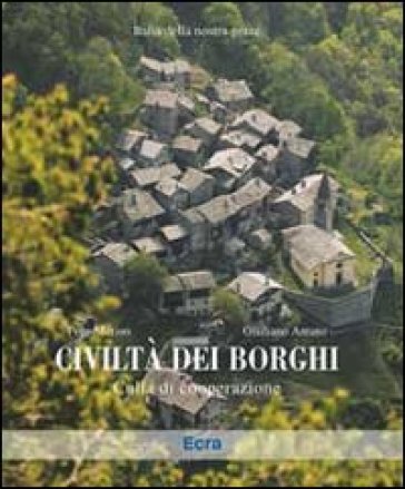 Civiltà dei borghi. Culla di cooperazione. Ediz. illustrata