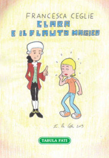 Clara e il flauto magico - Francesca Ceglie - Libro - Mondadori Store