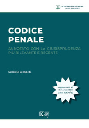 Codice penale annotato con la giurisprudenza più rilevante e recente - Gabriele Leonardi