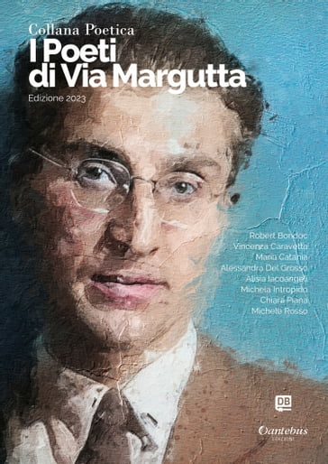 Collana Poetica I Poeti di Via Margutta vol. 50 - Edizione 2023 - Robert Bondoc - Vincenza Iannotta Caravetta - Maria Catania - Alessandra Del Grosso - Alisia Iacoangeli - Michela Intropido - Chiara Piana - Michele Rosso