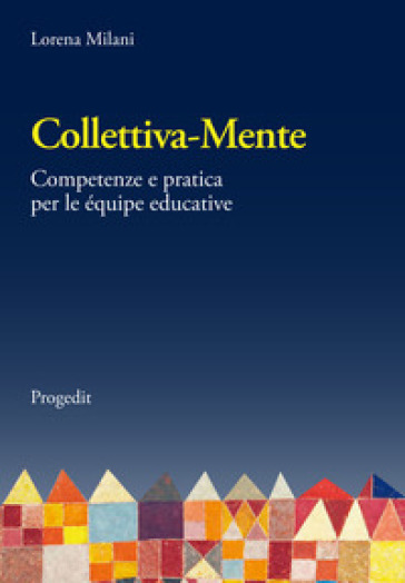 Collettiva-mente. Competenze e pratica per le équipe educative