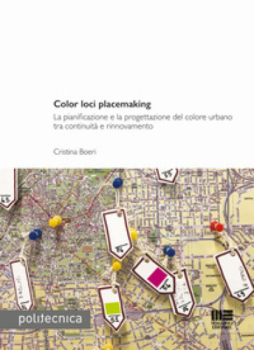 Color loci placemaking. La pianificazione e la progettazione del colore urbano tra continu...