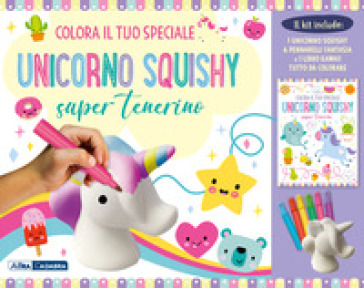 Colora il tuo speciale unicorno Squishy super tenerino. Ediz. illustrata.  Con gadget. Con 6 pennarelli - - Libro - Mondadori Store