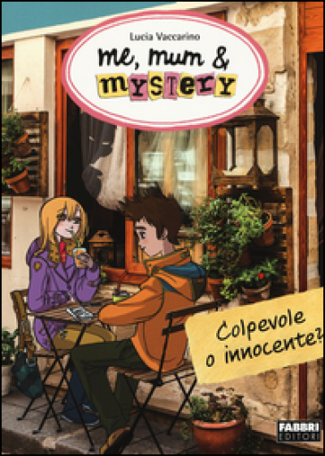 Colpevole o innocente? Me, mum &amp; mistery. Vol. 11 - Lucia Vaccarino