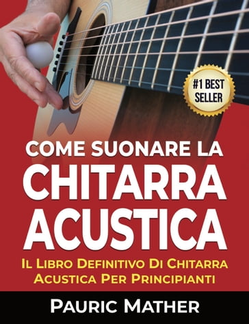 Come Suonare La Chitarra Acustica - Pauric Mather - eBook - Mondadori Store