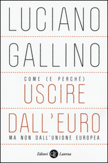 Come (e perché) uscire dall'euro, ma non dall'Unione Europea