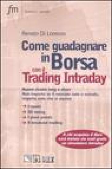Come guadagnare in borsa con il trading intraday - Renato Di Lorenzo -  Libro - Mondadori Store