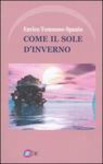 Come il sole d'inverno - Enrico T. Spanio - Libro - Mondadori Store