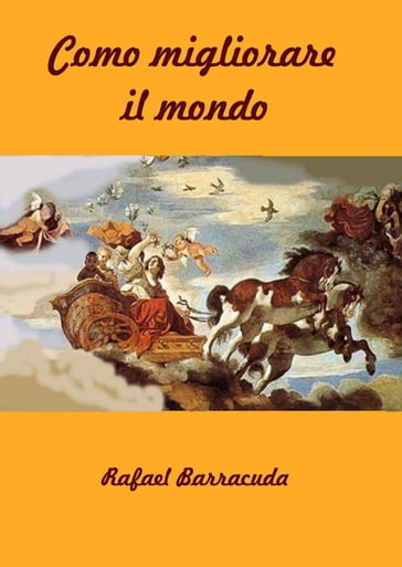 Come migliorare il mondo - Rafael Barracuda - eBook - Mondadori Store