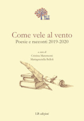 Come vele al vento. Poesie e racconti 2019-2020