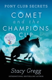 Comet and the Champion s Cup (Pony Club Secrets, Book 5)