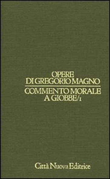 Commento morale a Giobbe. 1: Libri 1-8