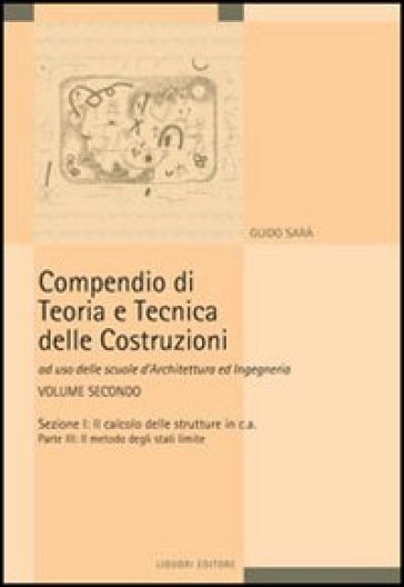 Compendio di teoria e tecnica delle costruzioni. 2: Il calcolo delle  strutture in cemento armato - Guido Sarà - Libro - Mondadori Store
