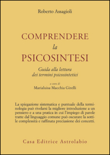 Comprendere la psicosintesi. Guida alla lettura dei termini psicosintetici